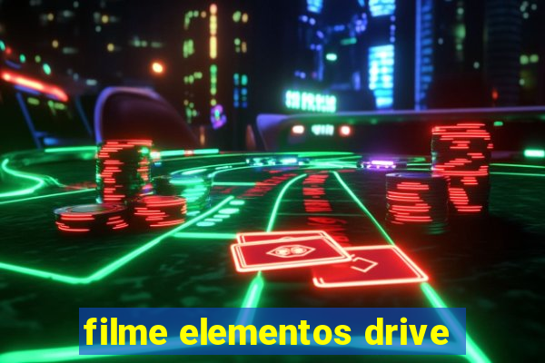 filme elementos drive